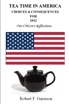 Paperback Tea Time in America: Choices And Consequences For 2012 Book