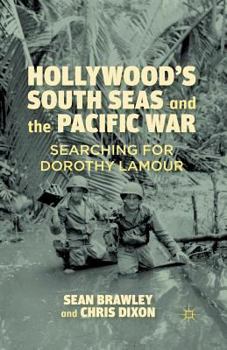 Paperback Hollywood's South Seas and the Pacific War: Searching for Dorothy Lamour Book