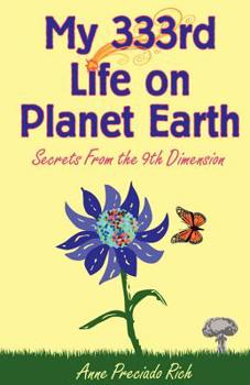 Paperback My 333rd Life on Planet Earth: Secrets from the 9th Dimension Book