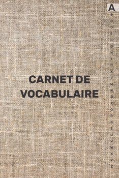Carnet de Vocabulaire: Avec onglets alphabétiques de A à Z pour enregistrer et apprendre de nouveaux mots |105 pages | 2080 lignes | - (15.24 x 22.86 ... de couleurs différentes (French Edition)