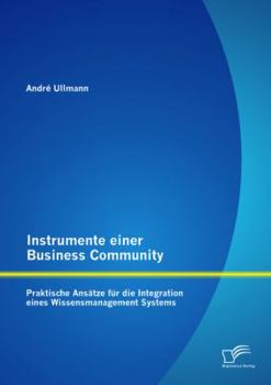 Paperback Instrumente einer Business Community: Praktische Ansätze für die Integration eines Wissensmanagement Systems [German] Book