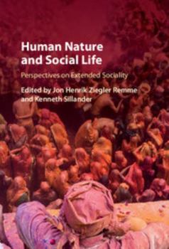 Hardcover Human Nature and Social Life: Perspectives on Extended Sociality Book