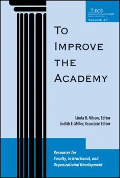 Paperback To Improve the Academy: Resources for Faculty, Instructional, and Organizational Development Book