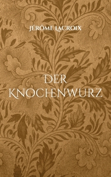 Paperback Der Knochenwurz: Das Pfälzer Waldwesen [German] Book