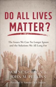 Paperback Do All Lives Matter?: The Issues We Can No Longer Ignore and the Solutions We All Long for Book