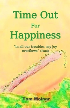 Paperback Time Out For Happiness: "in all our troubles, my joy overflows" Book