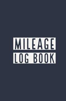 Mileage Log Book: Vehicle Mileage Tracking Log Book for Taxes Business (Volume 4)
