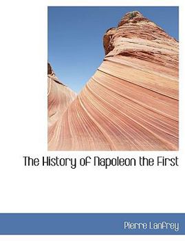 Paperback The History of Napoleon the First Book