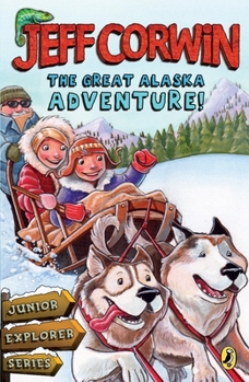 Paperback The Great Alaska Adventure!: Junior Explorer Series Book 2 Book