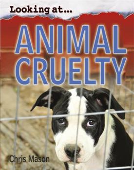 Hardcover Looking At-- Animal Cruelty. Chris Mason Book