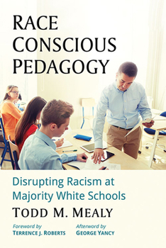 Paperback Race Conscious Pedagogy: Disrupting Racism at Majority White Schools Book