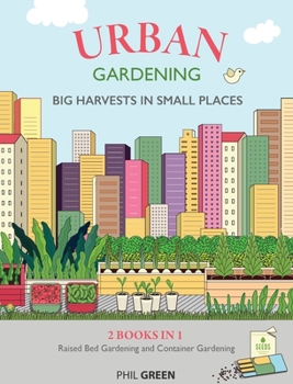 Hardcover Urban Gardening: 2 BOOKS IN 1: Raised Bed Gardening And Container Gardening Book