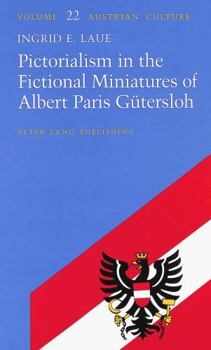 Pictorialism in the Fictional Miniatures of Albert Paris Gutersloh (Austrian Culture)