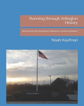 Paperback Running through Arlington History: Remembering the Revolutions, Rebellions, and Reconciliations Book