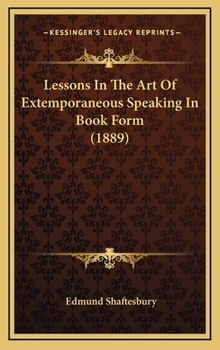 Lessons In The Art Of Extemporaneous Speaking In Book Form