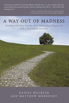 Hardcover A Way Out of Madness: Dealing with Your Family After You've Been Diagnosed with a Psychiatric Disorder Book