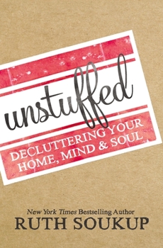 Paperback Unstuffed: Decluttering Your Home, Mind, and Soul Book