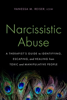 Paperback Narcissistic Abuse: A Therapist's Guide to Identifying, Escaping, and Healing from Toxic and Manipulative People Book