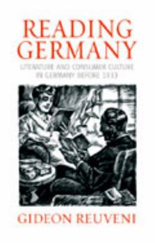 Hardcover Reading Germany: Literature and Consumer Culture in Germany Before 1933 Book