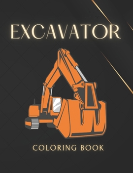 Paperback Excavator Coloring book: coloring book for kids and adults Book