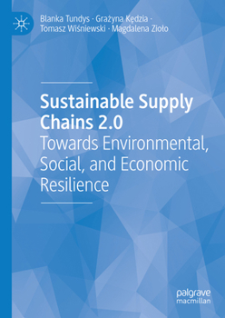 Hardcover Sustainable Supply Chains 2.0: Towards Environmental, Social, and Economic Resilience Book