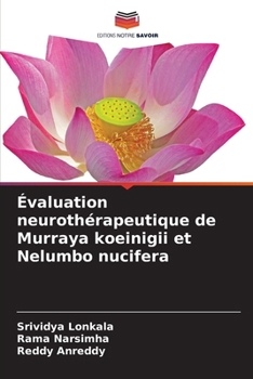 Évaluation neurothérapeutique de Murraya koeinigii et Nelumbo nucifera (French Edition)