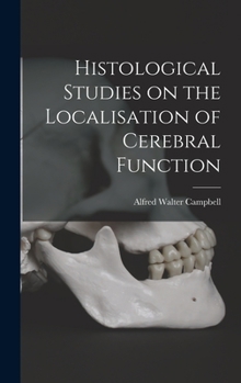 Hardcover Histological Studies on the Localisation of Cerebral Function Book