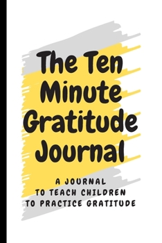 Paperback The ten-Minute Gratitude Journal: spending ten minutes to cultivate happiness, - 120 Pages 6"x9". Book