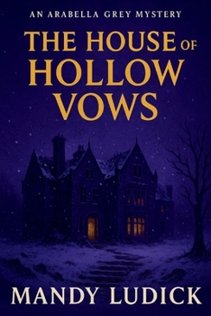 Paperback The House of Hollow Vows: An Arabella Grey Mystery Book