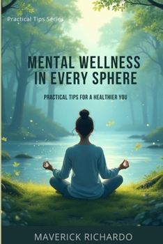 Paperback Mental Wellness in Every Sphere: Practical Tips for a Healthier You Book