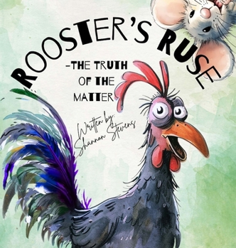 Rooster's Ruse : The Truth of the Matter