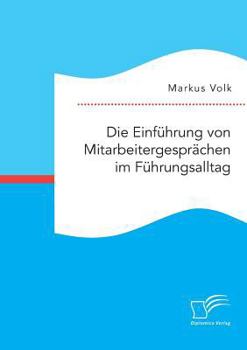 Paperback Die Einführung von Mitarbeitergesprächen im Führungsalltag [German] Book