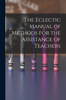 Paperback The Eclectic Manual of Methods for the Assistance of Teachers Book