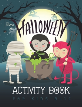 Halloween Activity Book For Kids 8-12: Funny Children Workbook For Boys, Girls and Toddlers | Coloring Pages, Sudoku, Mazes, Word Search and More! | Great Halloween Gift and Kids