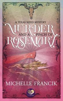 Murder and a Pinch of Rosemary - Book #3 of the A Texas-Sized Mystery