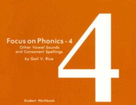 Focus on Phonics-4: Other Vowel Sounds and Consonant Spelling (Student Workbook)