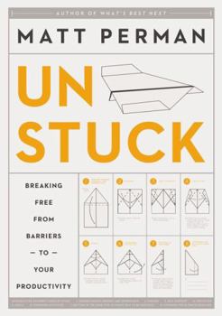 Hardcover How to Get Unstuck: Breaking Free from Barriers to Your Productivity Book