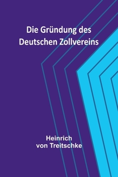 Paperback Die Gründung des Deutschen Zollvereins [German] Book