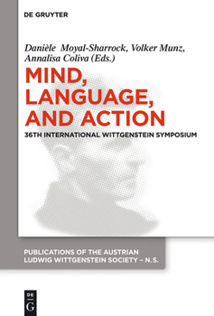 Hardcover Mind, Language and Action: Proceedings of the 36th International Wittgenstein Symposium Book