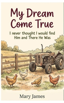 Paperback My Dream Come True: I Never Thought I Would Find Him and There He Was Book