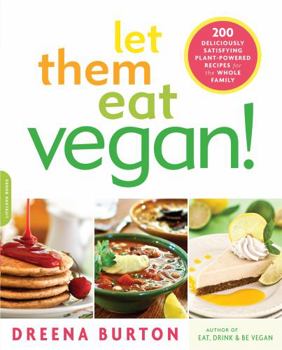 Paperback Let Them Eat Vegan!: 200 Deliciously Satisfying Plant-Powered Recipes for the Whole Family Book