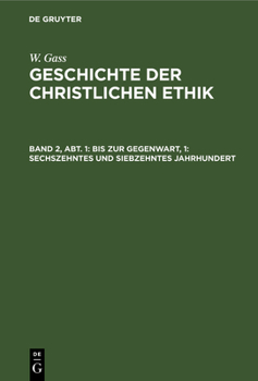 Hardcover Bis Zur Gegenwart, 1: Sechszehntes Und Siebzehntes Jahrhundert: Die Vorherrschende Kirchliche Ethik [German] Book