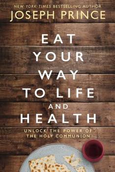 Paperback Eat Your Way to Life and Health: Unlock the Power of the Holy Communion Book