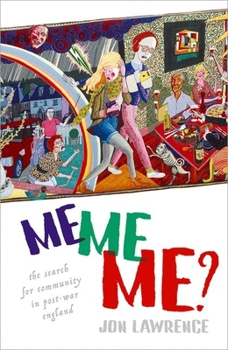 Hardcover Me, Me, Me: Individualism and the Search for Community in Post-War England Book