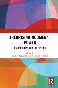 Hardcover Theorising Noumenal Power: Rainer Forst and His Critics Book