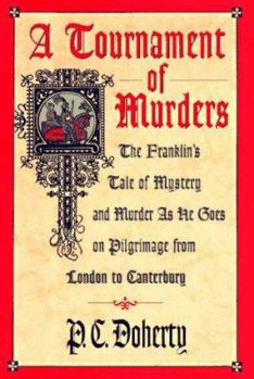 Hardcover A Tournament of Murders: The Franklin's Tale of Mystery and Murder as He Goes on Pilgrimage from London to Canterbury Book