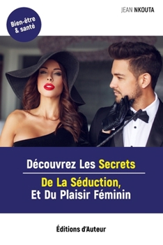 Paperback Découvrez Les Secrets De La Séduction, Et Du Plaisir Féminin [French] Book