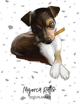 Majorca Ratter 2020 Planner: Dated Weekly Diary With To Do Notes & Dog Quotes (Awesome Calendar Planners for Dog Owners - Pedigree Puppy Breed)