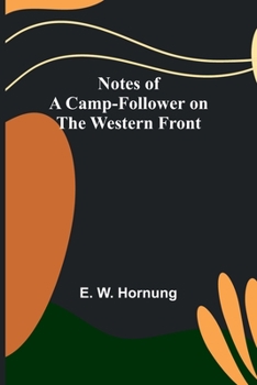 Notes Of A Camp Follower On The Western Front (1919)