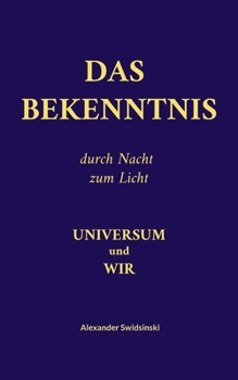 Paperback Das Bekenntnis: Universum und Wir [German] Book